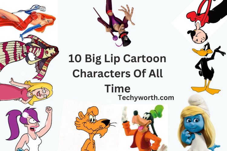 10 Big Lip Cartoon Characters Of All Time